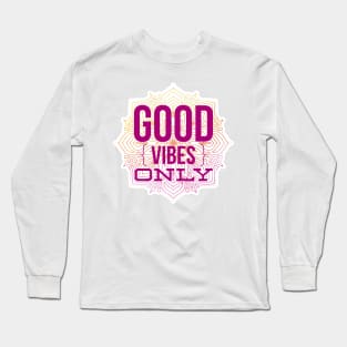 Good Vibes Only Long Sleeve T-Shirt